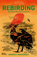 Rebirding - Restoring Britain's Wildlife (Macdonald Benedict)(Paperback / softback)