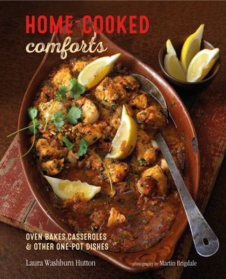 Home-cooked Comforts - Oven-Bakes, Casseroles and Other One-Pot Dishes (Hutton Laura Washburn)(Pevná vazba)