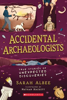 Accidental Archaeologists - True Stories of Unexpected Discoveries (Albee Sarah)(Paperback)