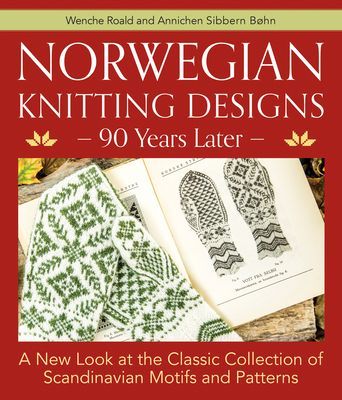 Norwegian Knitting Designs - 90 Years Later: A New Look at the Classic Collection of Scandinavian Motifs and Patterns (Roald Wenche)(Pevná vazba)