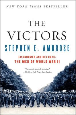 The Victors: Eisenhower and His Boys: The Men of World War II (Ambrose Stephen E.)(Paperback)