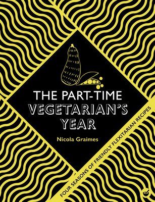 Part-Time Vegetarian's Year - Four Seasons of Flexitarian Recipes (Graimes Nicola)(Pevná vazba)