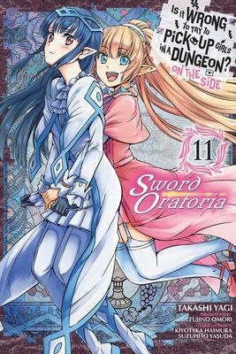 Is It Wrong to Try to Pick Up Girls in a Dungeon? On the Side: Sword Oratoria, Vol. 11 (Omori Fujino)(Paperback / softback)