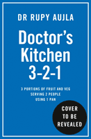 Doctor's Kitchen 3-2-1 - 3 Fruit and Veg, 2 Servings, 1 Pan (Aujla Dr Rupy)(Paperback / softback)