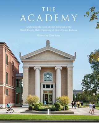 Academy - Celebrating the work of John Simpson at the Walsh Family Hall, University of Notre Dame, Indiana. (Aslet Clive)(Pevná vazba)