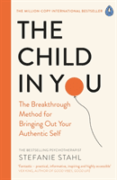 Child In You - The Breakthrough Method for Bringing Out Your Authentic Self (Stahl Stefanie)(Paperback / softback)