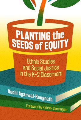Planting the Seeds of Equity - Ethnic Studies and Social Justice in the K-2 Classroom(Paperback / softback)