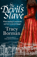 Devil's Slave - the highly-anticipated sequel to The King's Witch (Borman Tracy)(Paperback / softback)