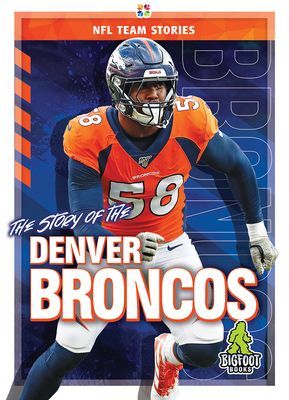 The Story of the Denver Broncos (Kelley K. C.)(Pevná vazba)