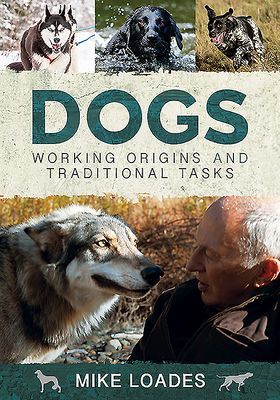 Dogs: Working Origins and Traditional Tasks (Loades Mike)(Pevná vazba)