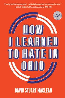 How I Learned to Hate in Ohio - A Novel (MacLean David Stuart)(Pevná vazba)