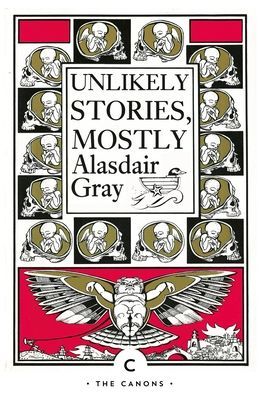 Unlikely Stories, Mostly (Gray Alasdair)(Paperback / softback)