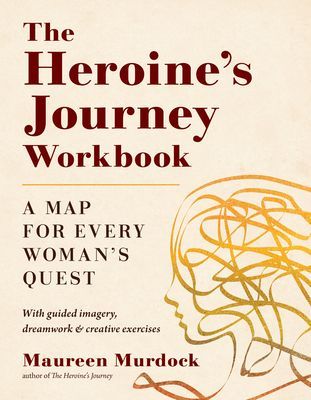 The Heroine's Journey Workbook: A Map for Every Woman's Quest (Murdock Maureen)(Paperback)