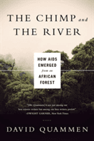 The Chimp and the River: How AIDS Emerged from an African Forest (Quammen David)(Paperback)