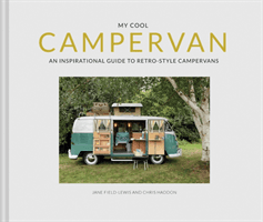 My Cool Campervan - An inspirational guide to retro-style campervans (Field-Lewis Jane)(Pevná vazba)