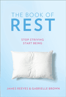 Book of Rest - How to Find Calm in a Chaotic World (Reeves James)(Paperback / softback)
