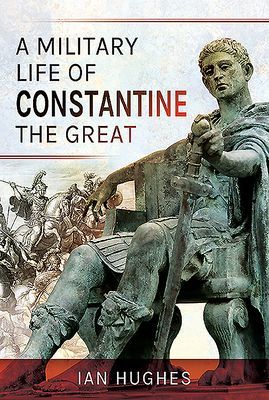 Military Life of Constantine the Great (Hughes Ian)(Pevná vazba)