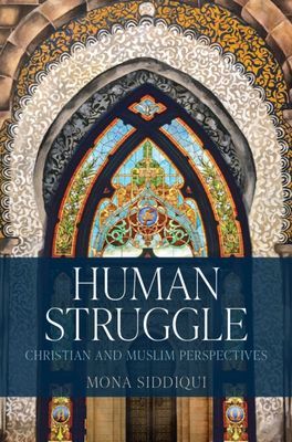 Human Struggle - Christian and Muslim Perspectives (Siddiqui Mona (University of Edinburgh))(Pevná vazba)