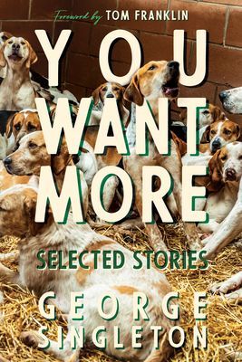 You Want More: Selected Stories of George Singleton (Singleton George)(Pevná vazba)