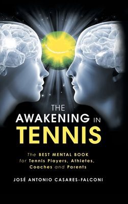 The Awakening in Tennis: The Best Mental Book for Tennis Players, Athletes, Coaches and Parents (Casares-Falconi Jose Antonio)(Pevná vazba)