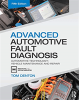 Advanced Automotive Fault Diagnosis - Automotive Technology: Vehicle Maintenance and Repair (Denton Tom (IMI eLearning Development Manager UK))(Paperback / softback)