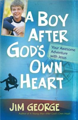 A Boy After God's Own Heart: Your Awesome Adventure with Jesus (George Jim)(Paperback)