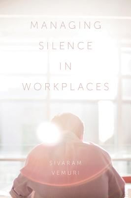Managing Silence in Workplaces (Vemuri Associate Professor Sivaram)(Pevná vazba)