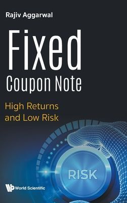 Fixed Coupon Note: High Returns And Low Risk (Aggarwal Rajiv (Pictet S'pore))(Pevná vazba)