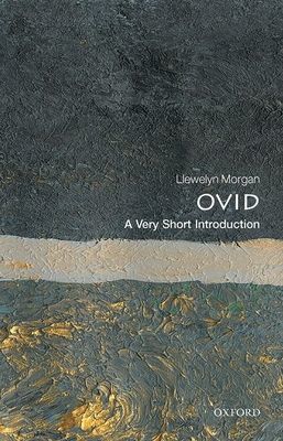 Ovid: A  Very Short Introduction (Morgan Llewelyn (Professor of Classical Literature University of Oxford))(Paperback / softback)