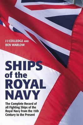 Ships of the Royal Navy - The Complete Record of all Fighting Ships of the Royal Navy from the 15th Century to the Present FULLY UPDATED AND EXPANDED (Warlow Ben)(Pevná vazba)