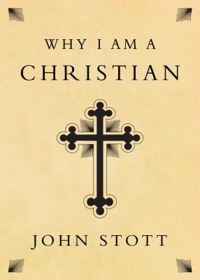Why I Am a Christian (Stott John)(Paperback)