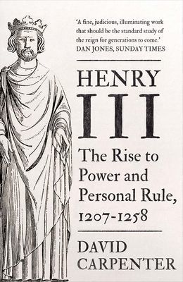 Henry III - The Rise to Power and Personal Rule, 1207-1258 (Carpenter David)(Paperback / softback)