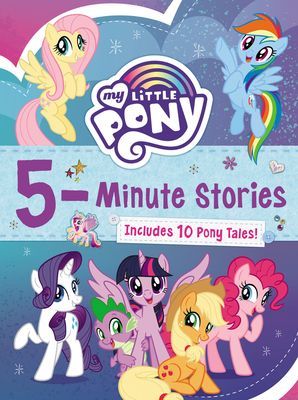 My Little Pony: 5-Minute Stories - Includes 10 Pony Tales! (Hasbro)(Pevná vazba)
