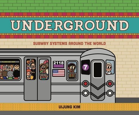 Underground: Subway Systems Around the World (Kim Uijung)(Pevná vazba)