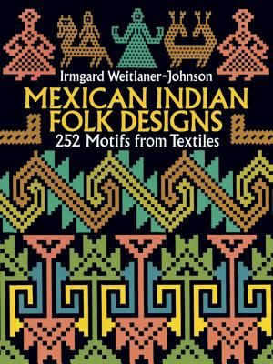 Mexican Indian Folk Designs: 200 Motifs from Textiles (Weitlaner-Johnson Irmgard)(Paperback)