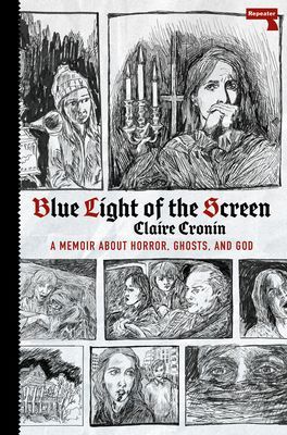 Blue Light of the Screen - On Horror, Ghosts, and God (Cronin Claire)(Paperback / softback)