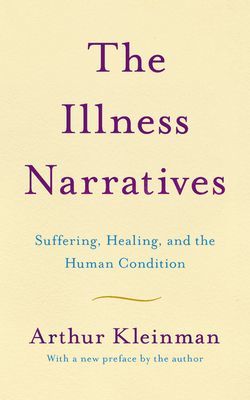 Illness Narratives - Suffering, Healing, And The Human Condition (Kleinman Arthur)(Paperback / softback)