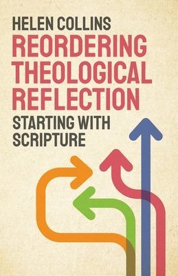 Reordering Theological Reflection - Starting with Scripture (Collins Helen)(Paperback / softback)