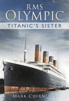 RMS Olympic - Titanic's Sister (Chirnside Mark)(Paperback / softback)