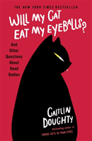 Will My Cat Eat My Eyeballs? - And Other Questions About Dead Bodies (Doughty Caitlin)(Paperback / softback)