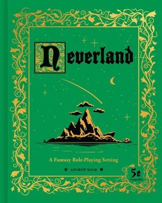 Neverland: A Fantasy Role-Playing Setting (Kolb Andrew)(Pevná vazba)