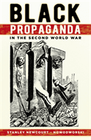 Black Propaganda in the Second World War (Newcourt-Nowodworski Stanley)(Paperback / softback)