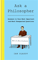 Ask a Philosopher - Answers to Your Most Important - and Most Unexpected - Questions (Olasov Ian)(Pevná vazba)