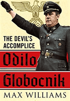 Odilo Globocnik - The Devil's Accomplice (Williams Max)(Pevná vazba)