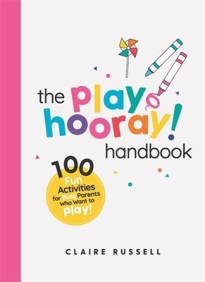 playHOORAY! Handbook - 100 Fun Activities for Busy Parents and Little Kids Who Want to Play (Russell Claire)(Paperback / softback)