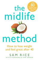 Midlife Method - How to lose weight and feel great after 40 (Rice Sam)(Paperback / softback)