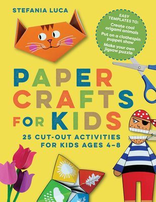 Paper Crafts for Kids: 25 Cut-Out Activities for Kids Ages 4-8 (Luca Stefania)(Paperback)