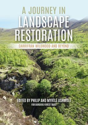 Journey in Landscape Restoration - Carrifran Wildwood and Beyond (Ashmole Philip)(Paperback / softback)