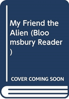 My Friend the Alien: A Bloomsbury Reader (Mian Zanib)(Paperback / softback)