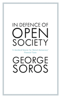 In Defence of Open Society - The Legendary Philanthropist Tackles the Dangers We Must Face for the Survival of Civilisation (Soros George)(Paperback / softback)